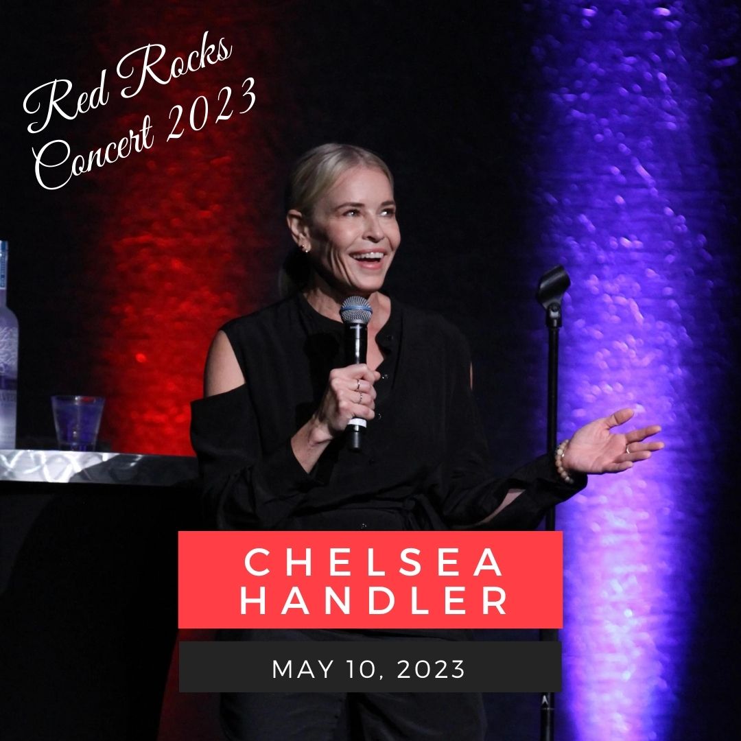 May 10: Chelsea Handler red rocks performance