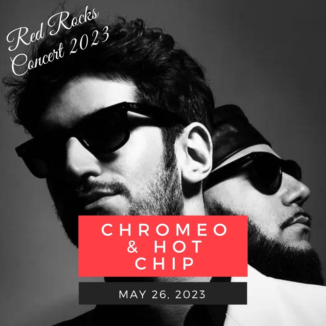 May 26: Chromeo & Hot Chip red rocks performance