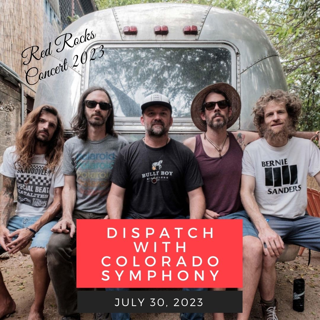 July 30: DISPATCH WITH THE COLORADO SYMPHONY red rocks performance