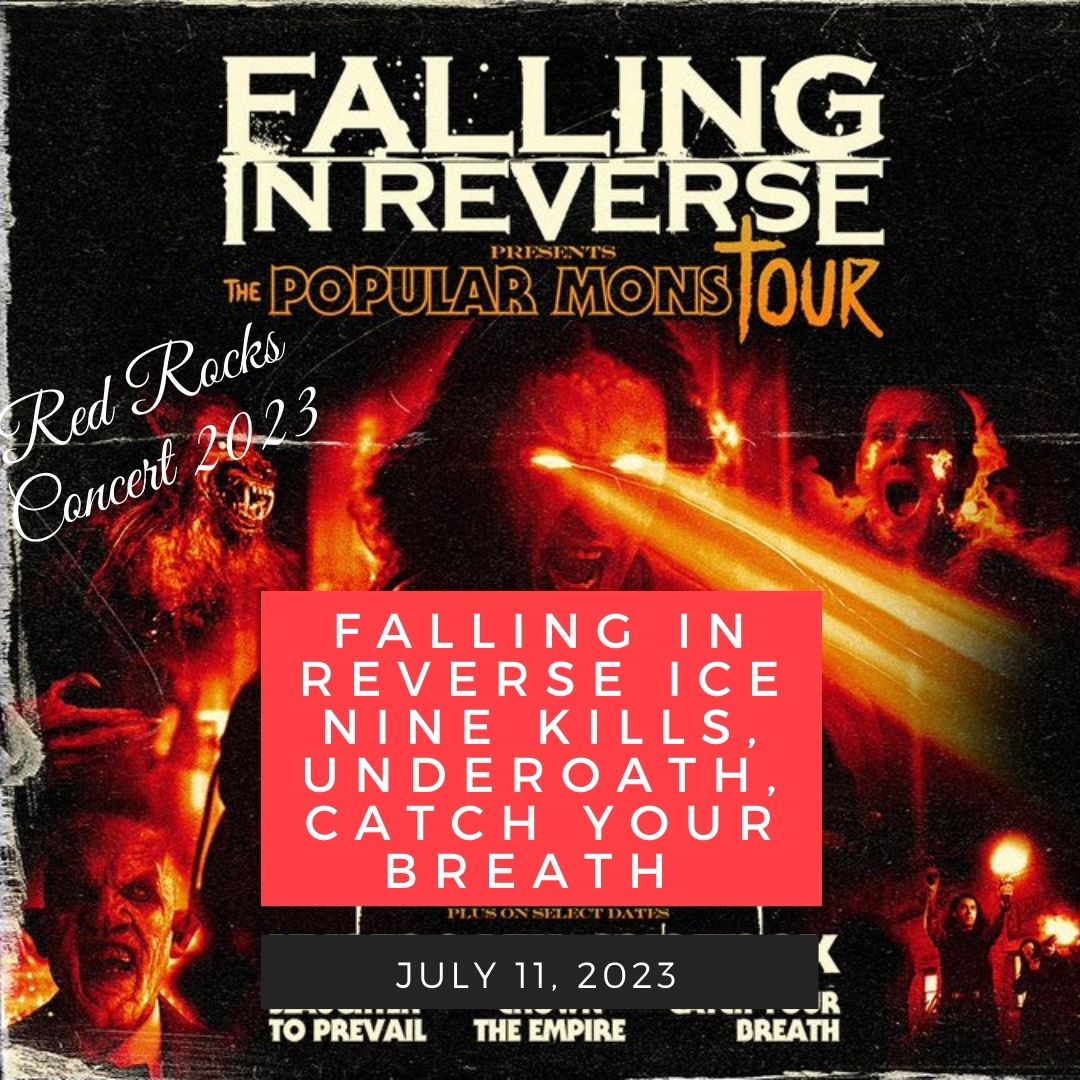 July 11: FALLING IN REVERSE Ice Nine Kills, Underoath, Catch Your Breath red rocks performance