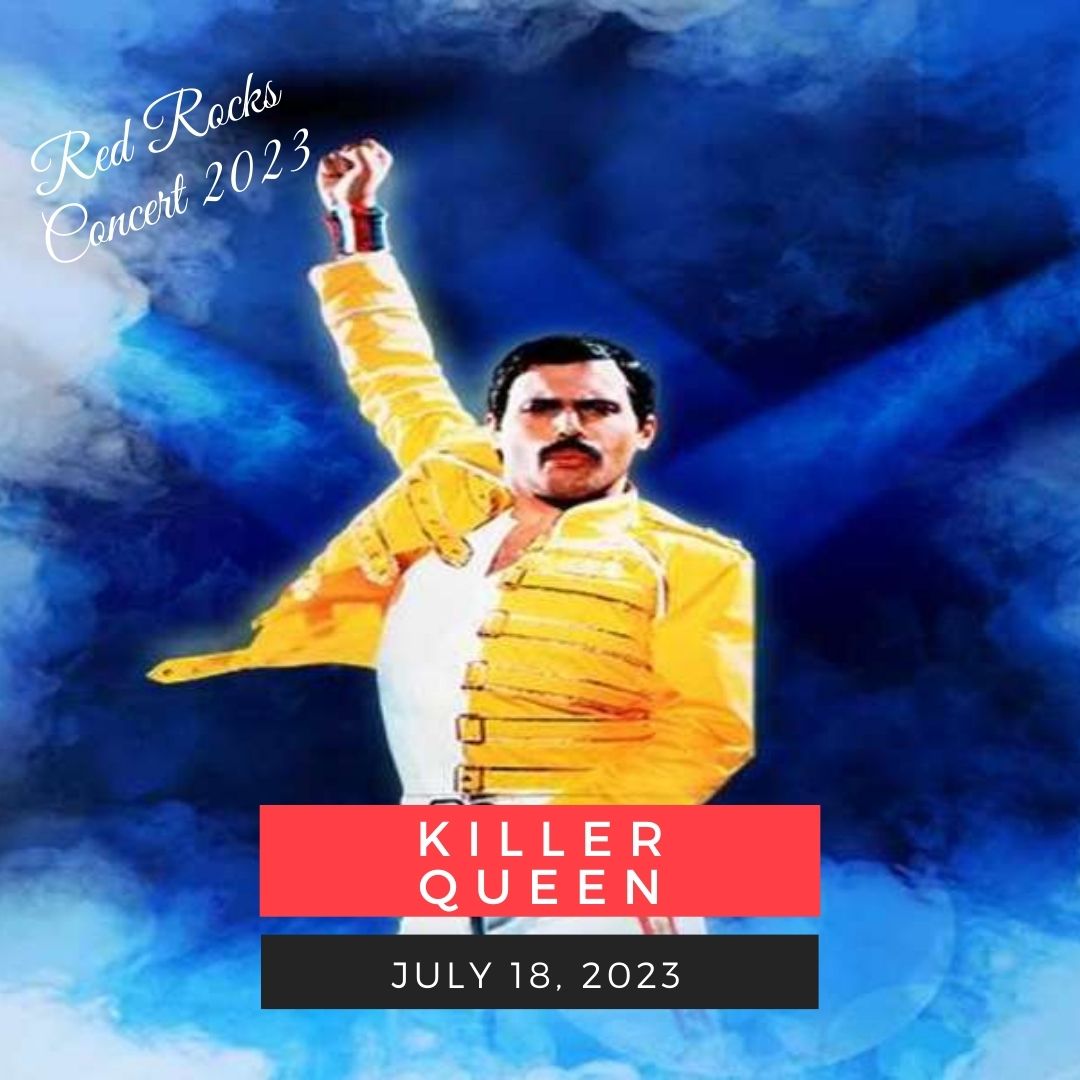 July 18: Killer Queen red rocks performance