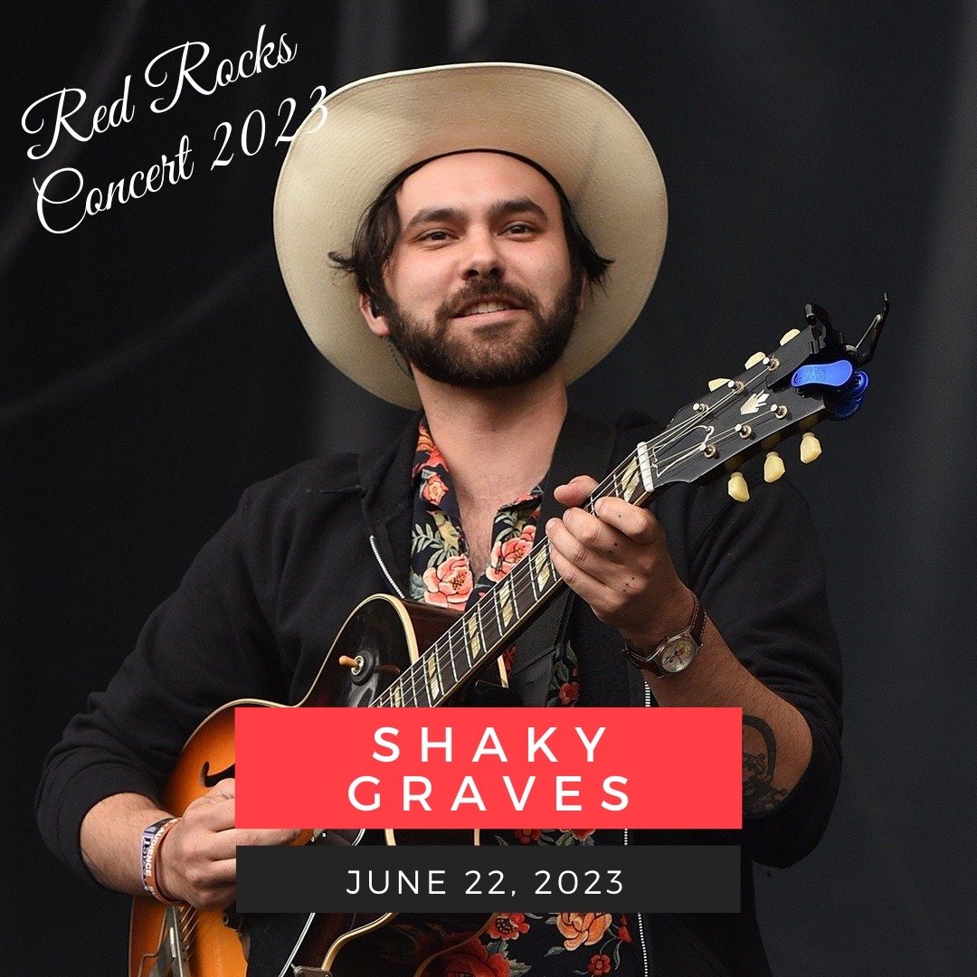June 22 : Shakey Graves red rocks performance