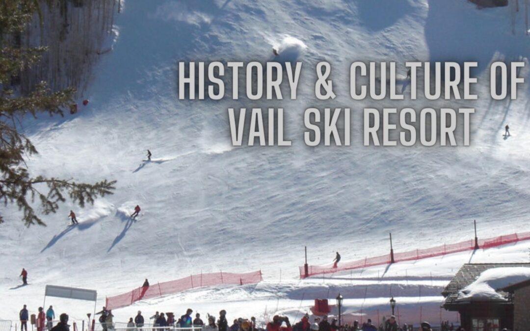 History and Culture of Vail Ski Resort